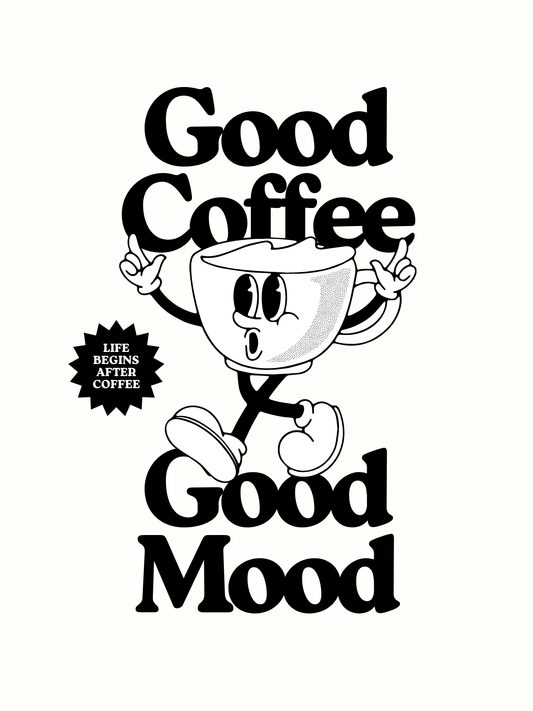 "good coffee good mood"