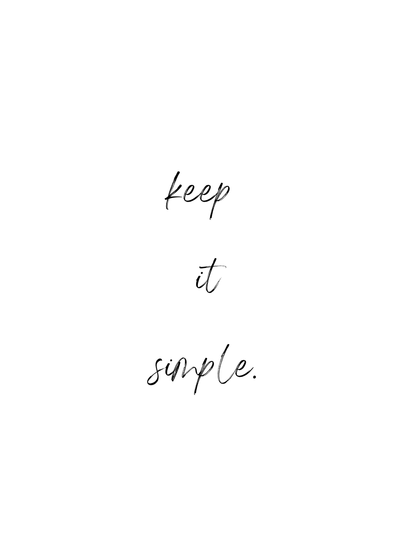 "keep it simple"